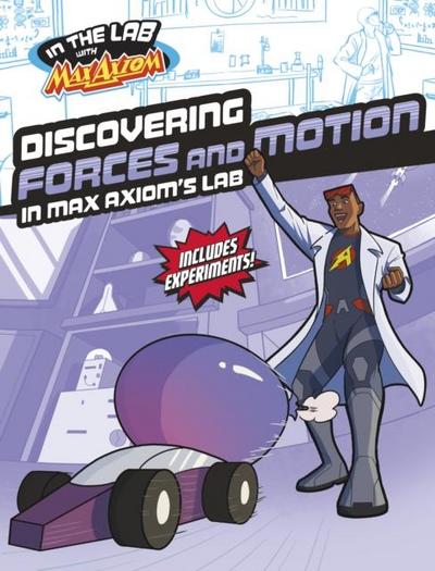 Discovering Forces and Motion in Max Axiom’s Lab