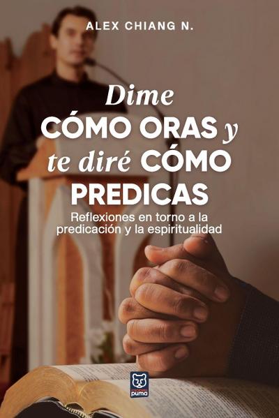 DIME CÓMO ORAS Y TE DIRÉ CÓMO PREDICAS