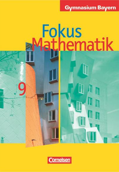 Fokus Mathematik 9. Jahrgangsstufe. Schülerbuch. Gymnasium Bayern