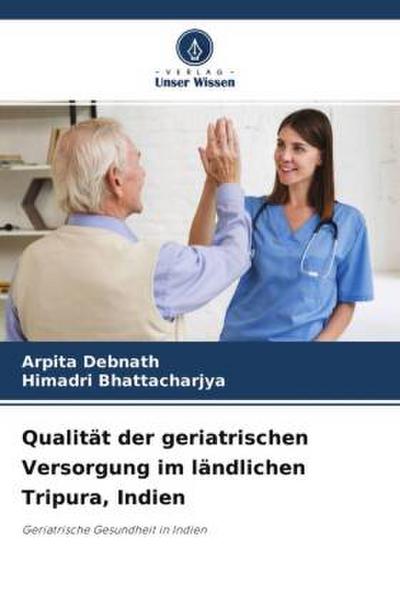 Qualität der geriatrischen Versorgung im ländlichen Tripura, Indien
