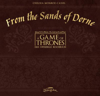From the Sands of Dorne: Eine Ergänzung zu A Game of Thrones – Das offizielle Kochbuch: Eine Ergänzug zu "Game of Thrones - Das offizielle Kochbuch"