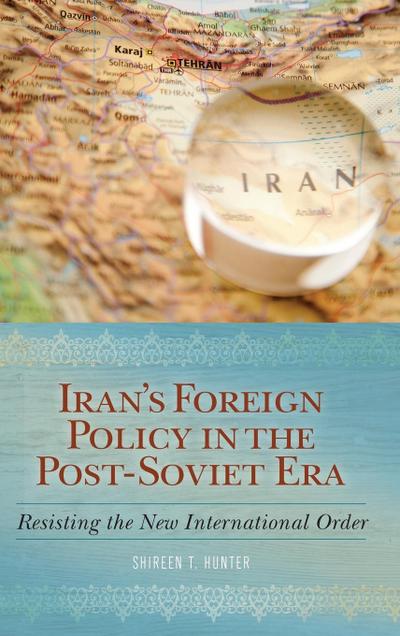 Iran’s Foreign Policy in the Post-Soviet Era