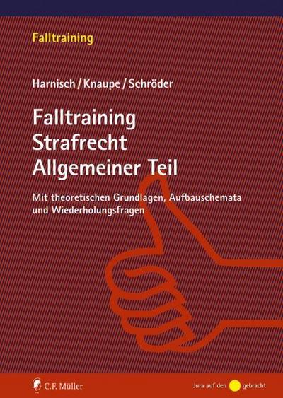Falltraining Strafrecht Allgemeiner Teil