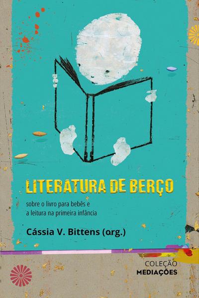 Literatura de Berço: sobre o livro para bebês e a leitura na primeira infância