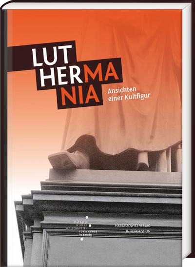 Luthermania - Ansichten einer Kultfigur