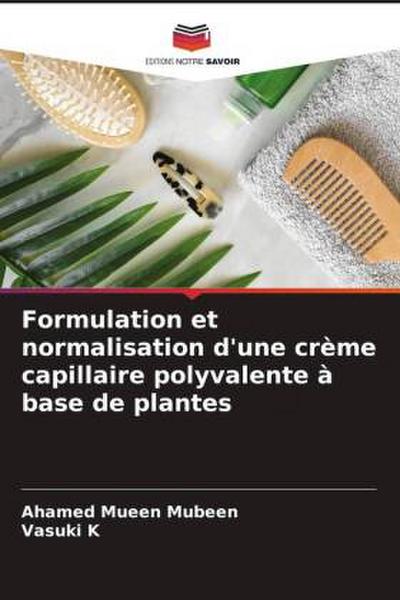 Formulation et normalisation d’une crème capillaire polyvalente à base de plantes