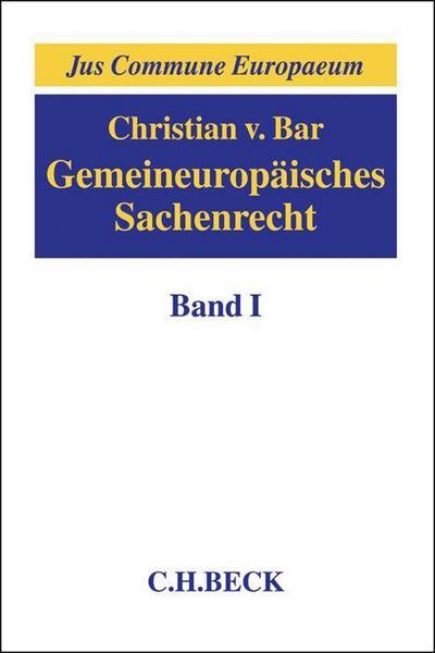 Gemeineuropäisches Sachenrecht  Band I: Grundlagen, Gegenstände sachenrechtlichen Rechtsschutzes, Arten und Erscheinungsformen subjektiver Sachenrechte. Bd.1