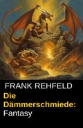 Die Dämmerschmiede: Fantasy