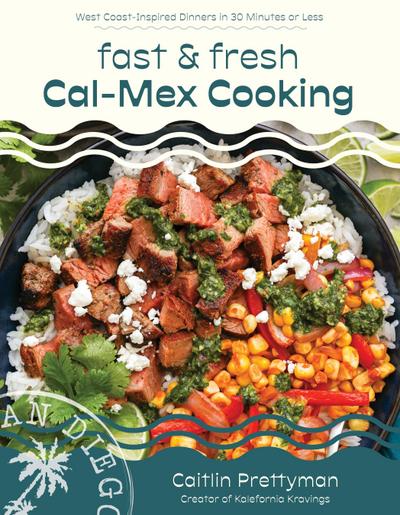 Fast and Fresh Cal-Mex Cooking