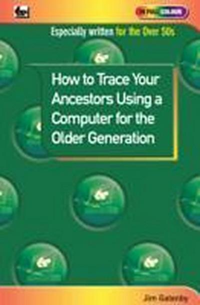 How to Trace Your Ancestors Using a Computer for the Older G