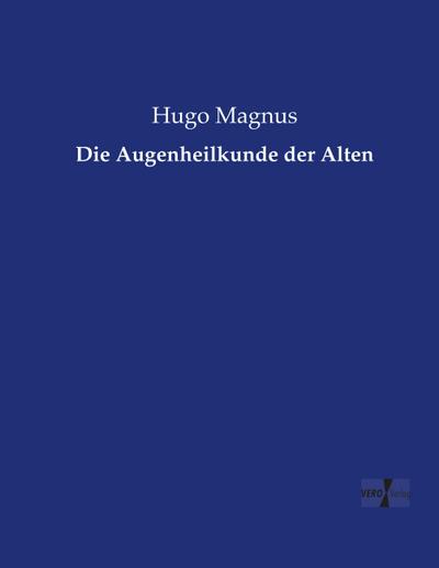 Die Augenheilkunde der Alten