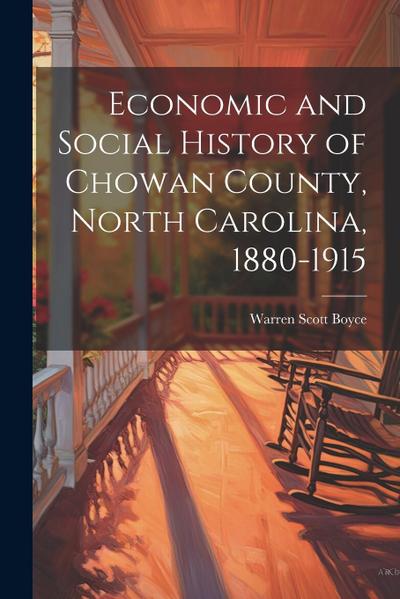Economic and Social History of Chowan County, North Carolina, 1880-1915
