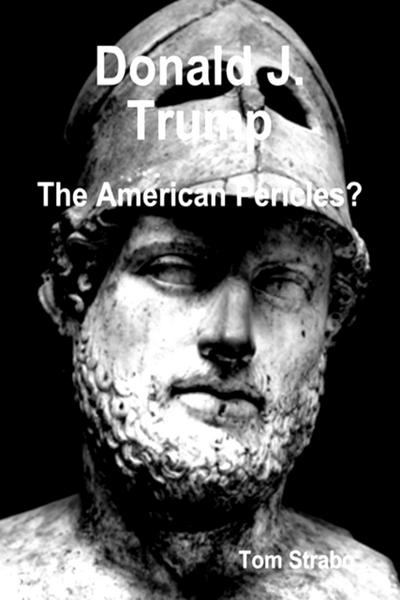 Donald J. Trump: The American Pericles? (The Trump Series, #3)