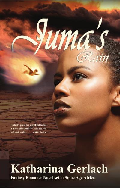 Juma’s Rain: A Fantasy Romance novel set in Stone Age Africa