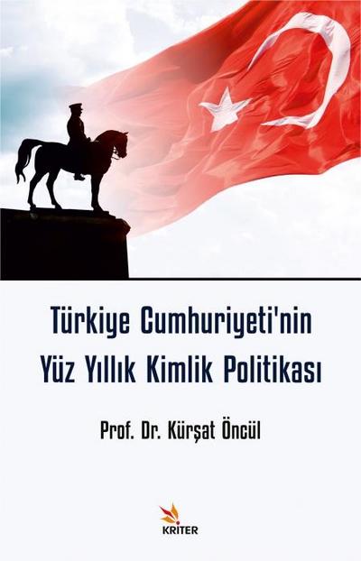 Türkiye Cumhuriyetinin Yüz Yillik Kimlik Politikasi