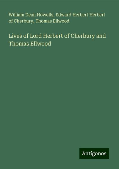 Lives of Lord Herbert of Cherbury and Thomas Ellwood