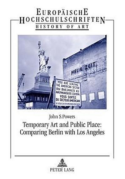 Temporary Art and Public Place: Comparing Berlin with Los Angeles