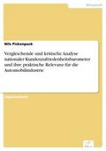 Vergleichende und kritische Analyse nationaler Kundenzufriedenheitsbarometer und ihre praktische Relevanz für die Automobilindustrie - Nils Pickenpack