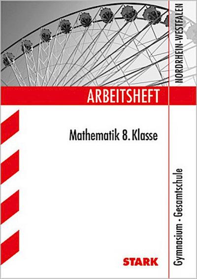 Arbeitsheft Mathematik 8. Klasse, Gymnasium / Gesamtschule Nordrhein-Westfalen