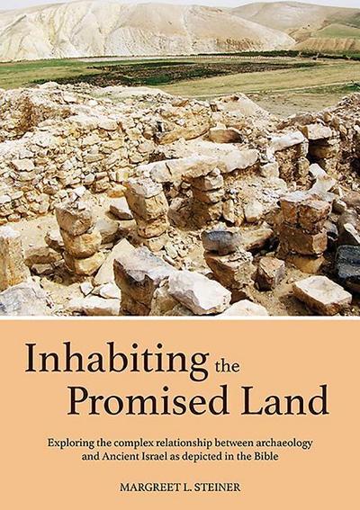 Inhabiting the Promised Land: Exploring the Complex Relationship Between Archaeology and Ancient Israel as Depicted in the Bible