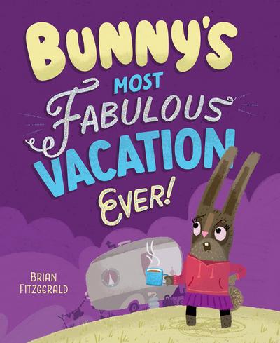 Bunny’s Most Fabulous Vacation Ever!