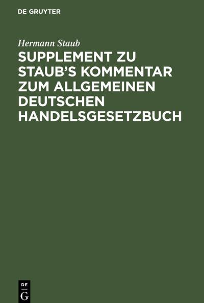 Supplement zu Staub’s Kommentar zum Allgemeinen Deutschen Handelsgesetzbuch
