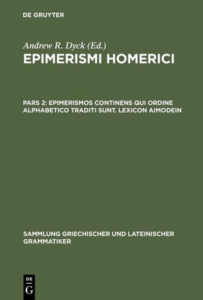 Epimerismi Homerici - Epimerismos continens qui ordine alphabetico traditi sunt. Lexicon Aimodein Pars 2