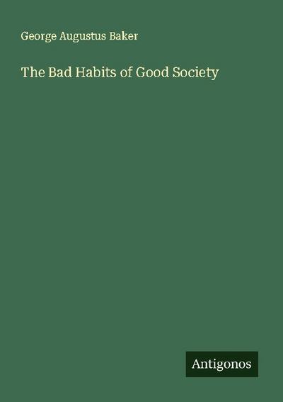 The Bad Habits of Good Society