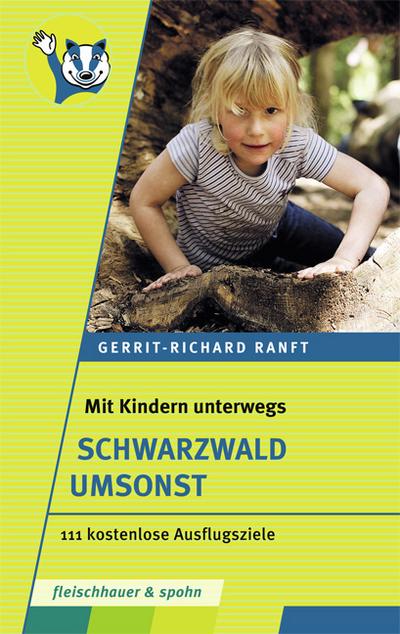 Mit Kindern unterwegs – Schwarzwald umsonst: 111 kostenlose Ausflugsziele