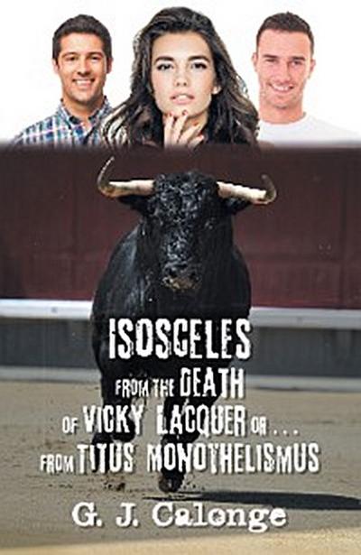 Isosceles from the Death of Vicky Lacquer or . . . from Titus Monothelismus