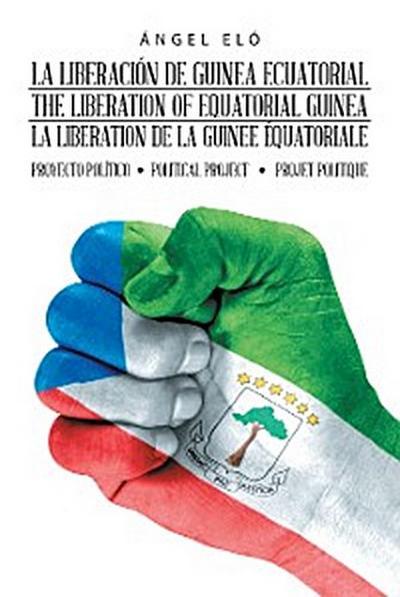 La Liberación De Guinea Ecuatorial  the Liberation of Equatorial Guinea  La Libération De La Guinée Équatoriale