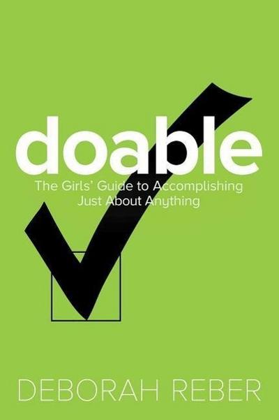 Doable: The Girls’ Guide to Accomplishing Just about Anything