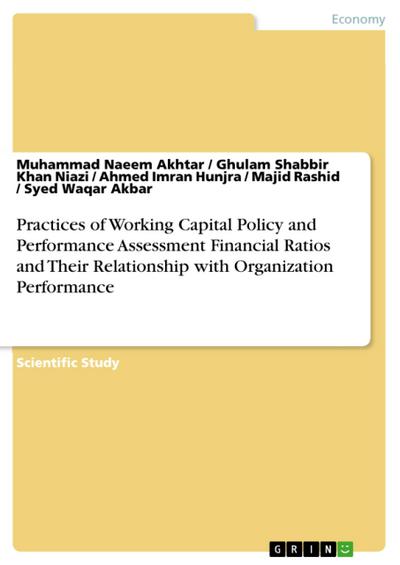 Practices of Working Capital Policy and Performance Assessment Financial Ratios and Their Relationship with Organization Performance