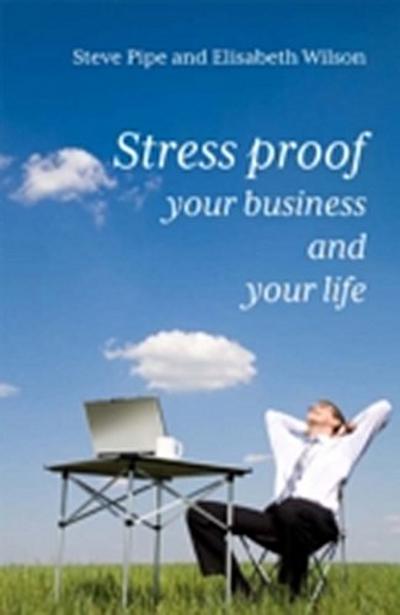 Stress-Proof Your Business and Your Life