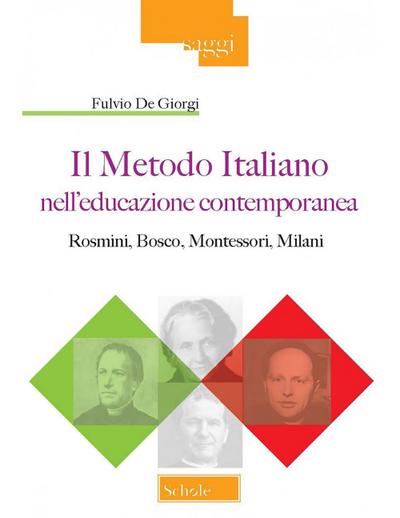 Il metodo italiano nell’educazione contemporanea. Rosmini, Bosco, Montessori, Milani