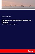 Der Augustiner Bartholomäus Arnoldi von Usingen
