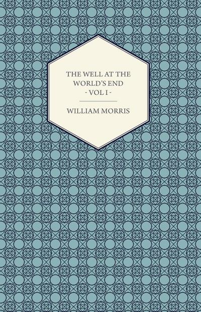 The Well at the World’s End - A Tale - Book I: The Road Unto Love