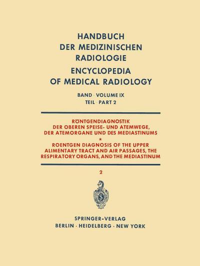 Röntgendiagnostik der Oberen Speise- und Atemwege, der Atemorgane und des Mediastinums Teil 2 / Roentgen Diagnosis of the Upper Alimentary Tract and Air Passages, the Respiratory Organs, and the Mediastinum Part 2