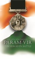 Param Vir: Our Heroes in Battle