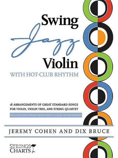 Swing Jazz Violin with Hot-Club Rhythm: 18 Arrangements of Great Standards for Violin, Violin Trio, and String Quartet Book/Online Audio [With 2 CDs]