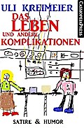 Das Leben und andere Komplikationen (Kurzgeschichten)
