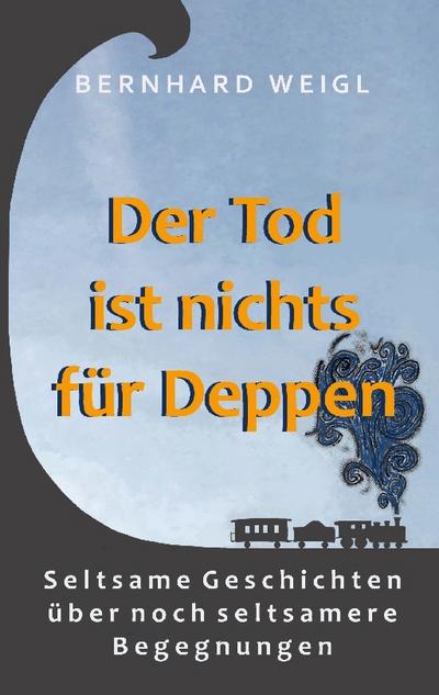Der Tod ist nichts für Deppen