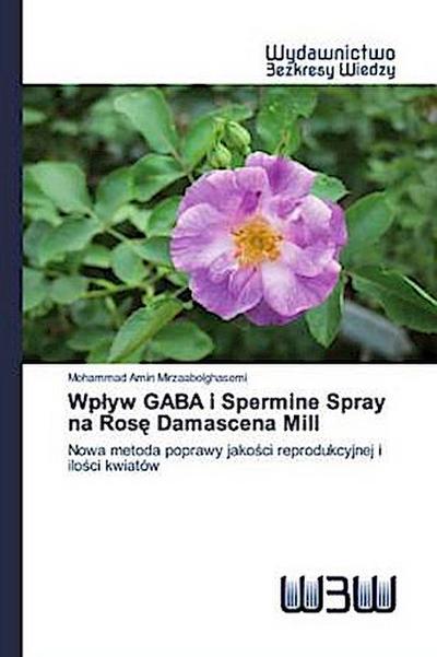 Wp¿yw GABA i Spermine Spray na Ros¿ Damascena Mill