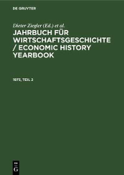 Jahrbuch für Wirtschaftsgeschichte / Economic History Yearbook. 1973, Teil 2