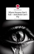 Where Dreams Don’t Fall ~ And Birds Can̵