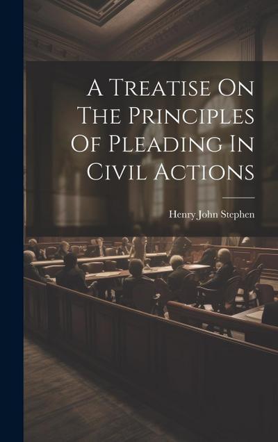 A Treatise On The Principles Of Pleading In Civil Actions