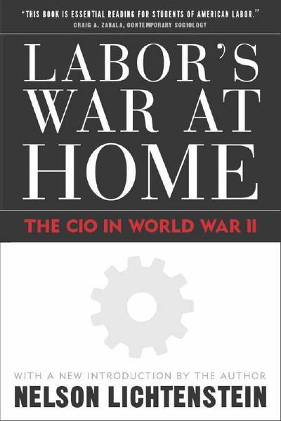 Labor’s War at Home: The CIO in World War II