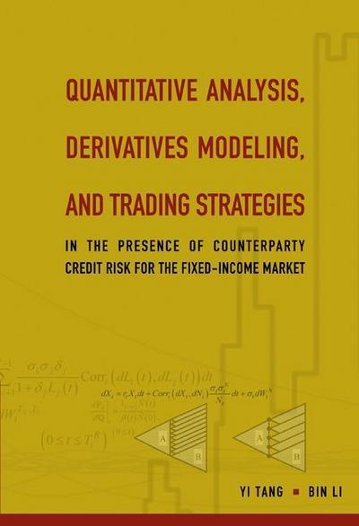 Quantitative Analysis, Derivatives Modeling, and Trading Strategies: In the Presence of Counterparty Credit Risk for the Fixed-Income Market