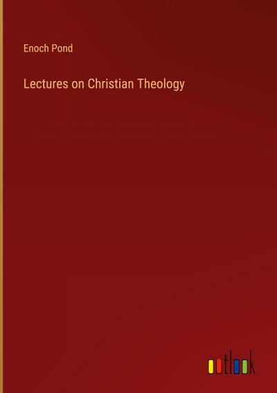 Lectures on Christian Theology