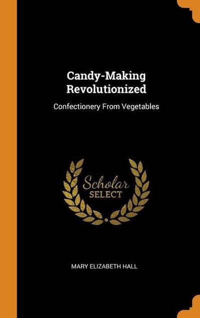 Candy-Making Revolutionized: Confectionery From Vegetables